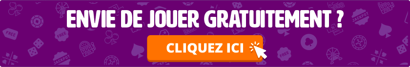 envie de jouer gratuitement ? cliquez ici